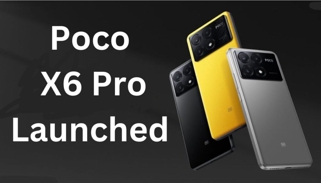 Poco X6 Pro Launched